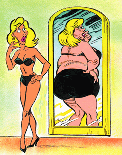 A slim woman sees herself as a dysmorphic or she illustrates a case of dysmorphophobia.